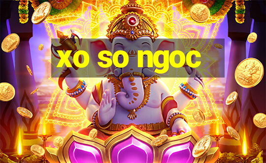 xo so ngoc