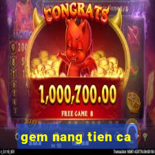 gem nang tien ca