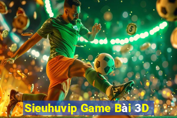 Sieuhuvip Game Bài 3D