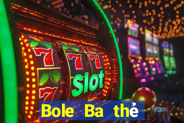 Bole Ba thẻ Fun88 tải về