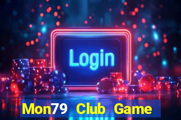 Mon79 Club Game Bài Online Uy Tín