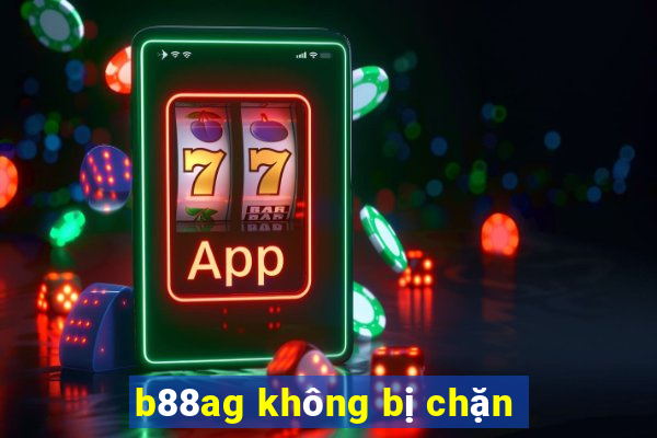 b88ag không bị chặn