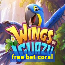 free bet coral