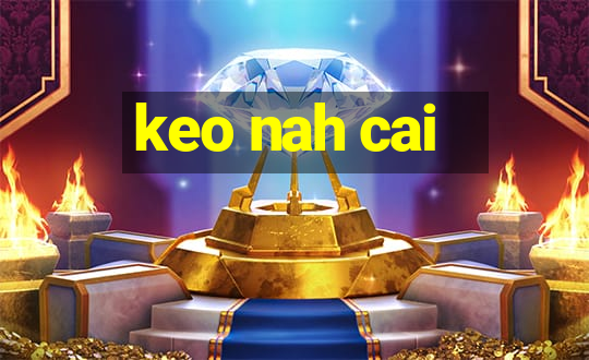 keo nah cai