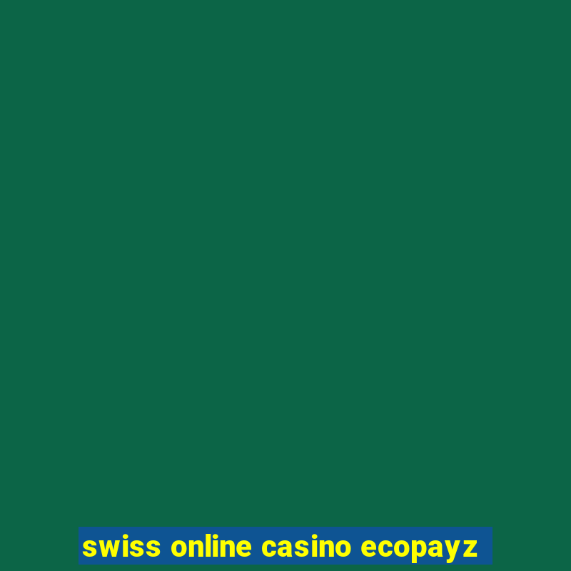 swiss online casino ecopayz