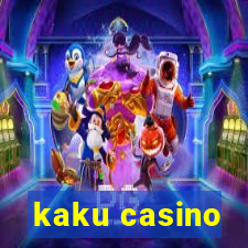 kaku casino