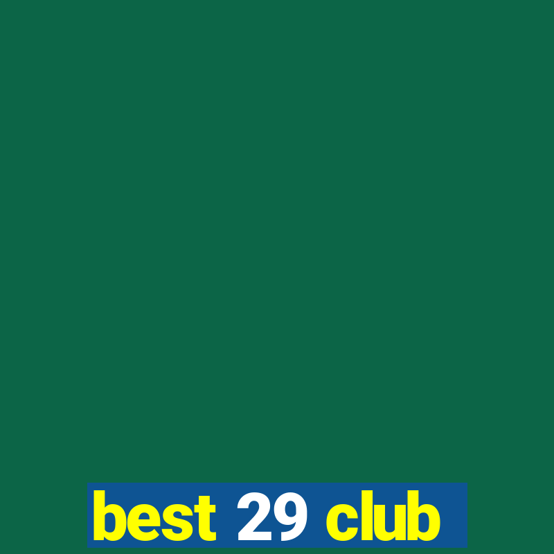 best 29 club