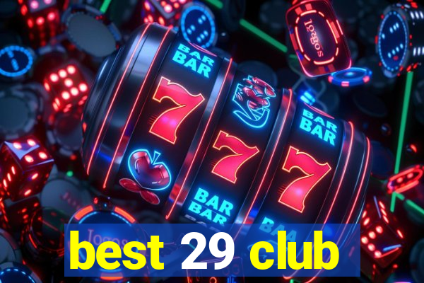 best 29 club