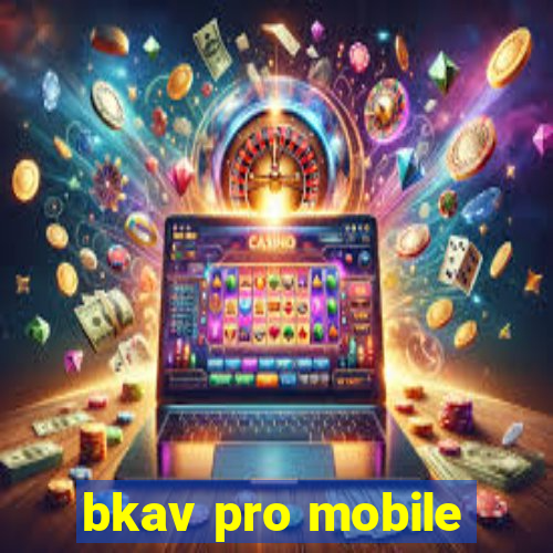 bkav pro mobile