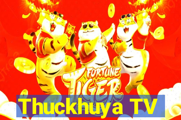 Thuckhuya TV