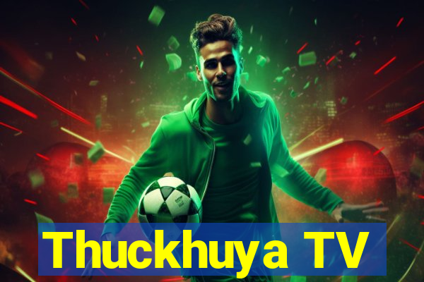 Thuckhuya TV