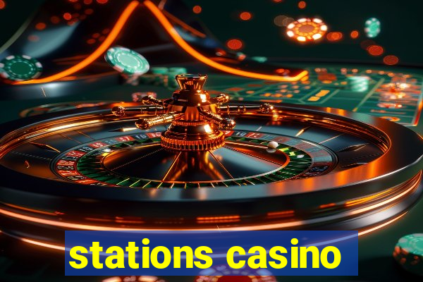 stations casino