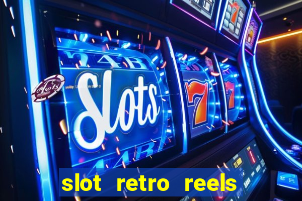 slot retro reels extreme heat