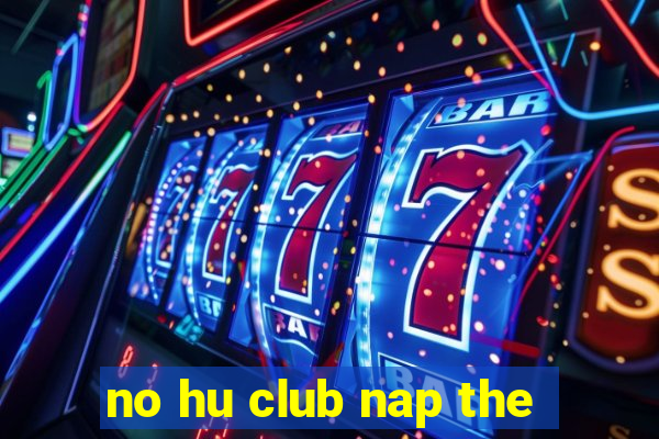 no hu club nap the