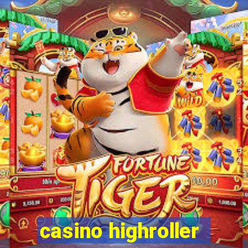 casino highroller