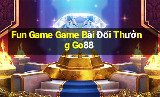 Fun Game Game Bài Đổi Thưởng Go88