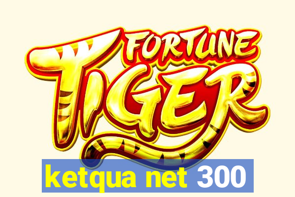 ketqua net 300