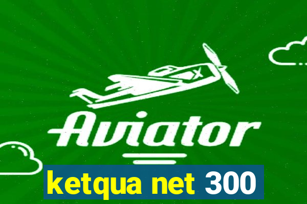 ketqua net 300