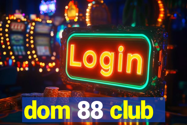 dom 88 club