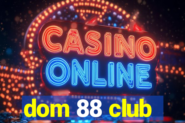 dom 88 club