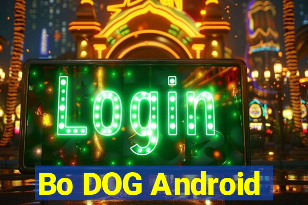 Bo DOG Android