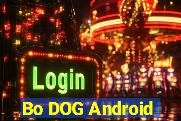 Bo DOG Android