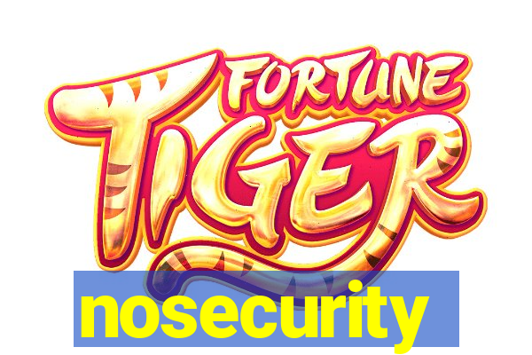 nosecurity