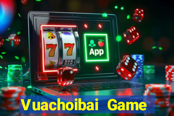 Vuachoibai Game Bài Online Uy Tín