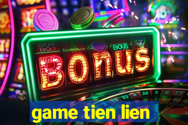 game tien lien