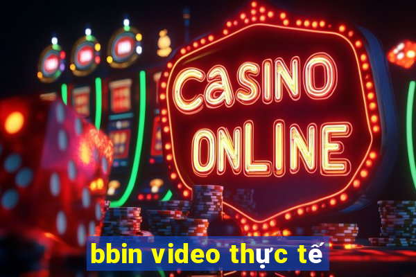 bbin video thực tế