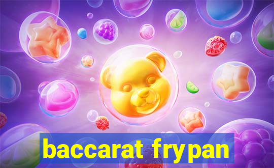 baccarat frypan