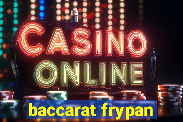 baccarat frypan