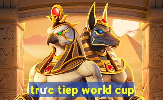 trưc tiep world cup