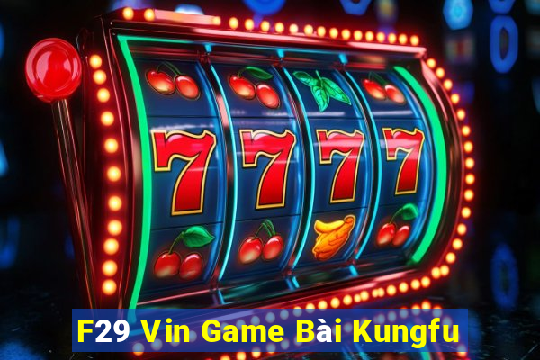 F29 Vin Game Bài Kungfu