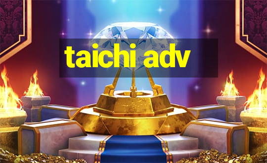 taichi adv