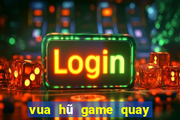 vua hũ game quay hũ mới nhất 2019