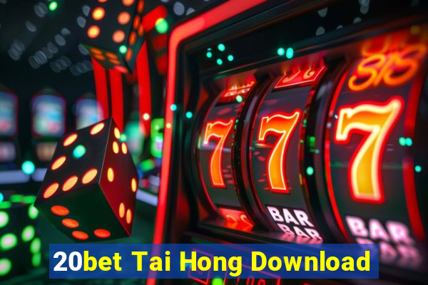 20bet Tai Hong Download