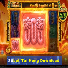 20bet Tai Hong Download