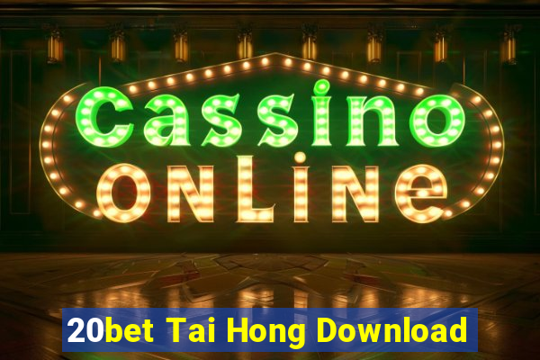 20bet Tai Hong Download