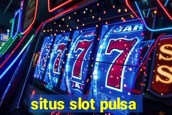 situs slot pulsa