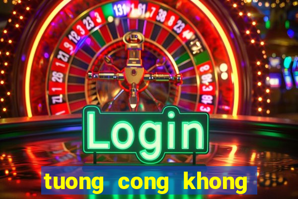 tuong cong khong bang cha