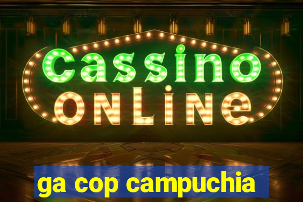 ga cop campuchia