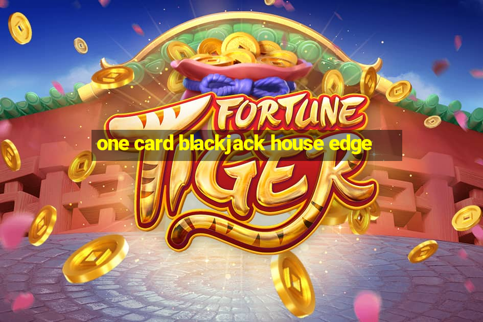 one card blackjack house edge