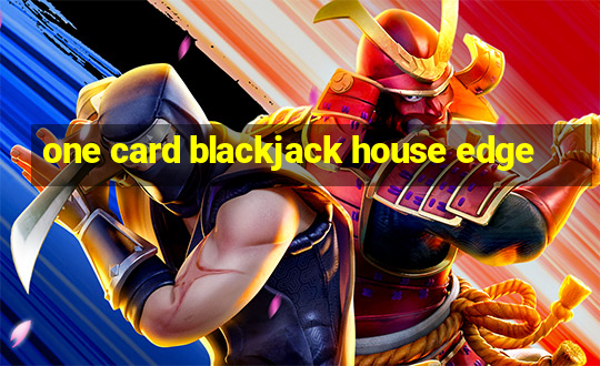 one card blackjack house edge