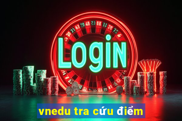 vnedu tra cứu điểm