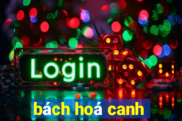 bách hoá canh