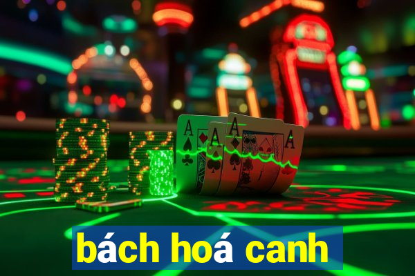 bách hoá canh