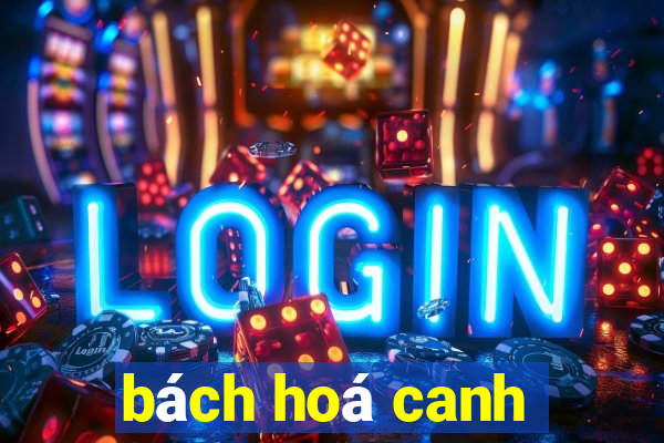 bách hoá canh