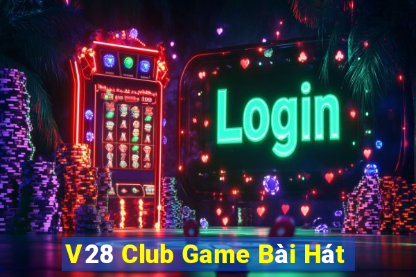 V28 Club Game Bài Hát