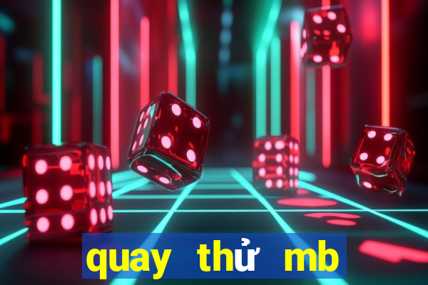 quay thử mb giờ thần tài